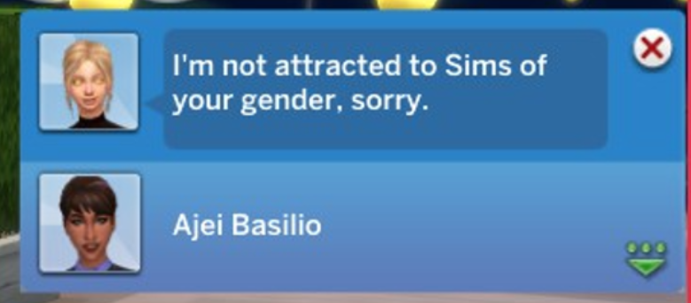 A Sims 4 screenshot, Ajei's crush saying she's not attracted to Sims of her gender.